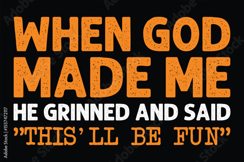 God Made Me Funny Quote
