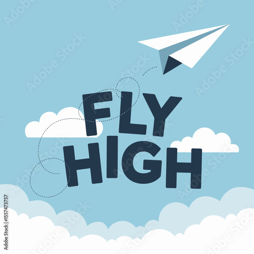 A white paper airplane soars through a bright blue sky with fluffy white clouds and the bold text fly high