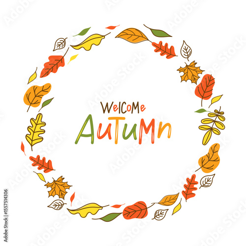 Round frame of autumn leaves. Banner with the inscription Welcome Autumn. Natural background with flying leaves. Harvest festival. Leaf fall. Doodle style drawings. White isolated background.