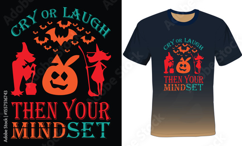 Cry or laugh then your mindset, Halloween typography t-shirt design.