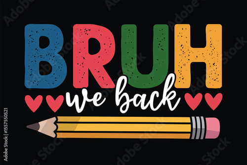 Bruh We Back Pencil Design