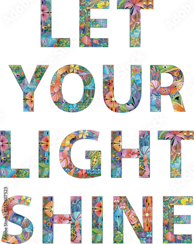 Words LET YOUR LIGHT SHINE. Vector decorative zentangle object for decoration