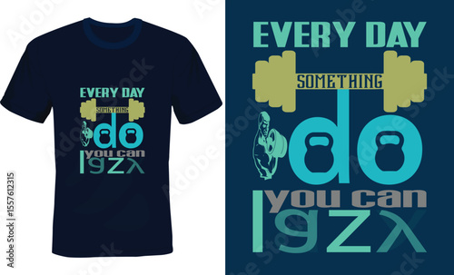 Every day something do you can lazy, body building Typography T-shirt design.