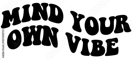 MIND YOUR OWN VIBE SLOGAN