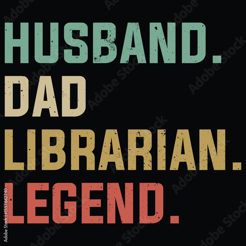 Husband dad librarian legend Graphic design for Library Lovers