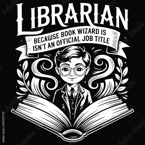 LIBRARIAN BECAUSE BOOK WIZARD ISN'T Graphic design for Library Lovers