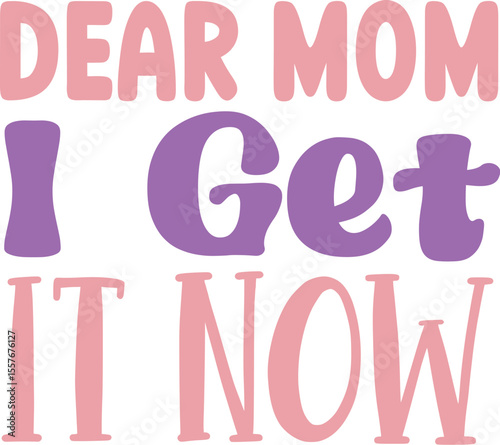  Dear mom i get it now SVG