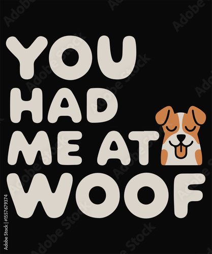 You Had Me at Woof Minimalist Tee