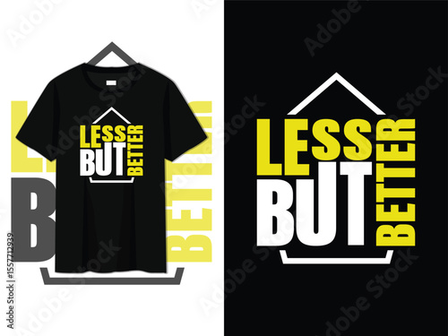 less but better, typography t-shirt design, minimalist, motivational quote tee, perfect for simplicity lovers, modern fashion, casual wear, inspirational apparel, and positive mindset clothing design