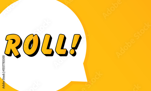 Roll speech bubble. Bold outline, comic style shape, vibrant background, dialog element, visual communication, announcement layout, message highlight, template for interaction.