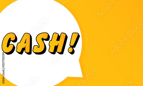 Cash speech bubble. Bold outline, comic style shape, vibrant background, dialog element, visual communication, announcement layout, message highlight, template for interaction.
