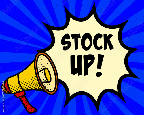 Stock up announcement speech bubble. Megaphone, speech burst, comic style, bright background, communication element, expression tool, voice projection, information sharing, pop art design.