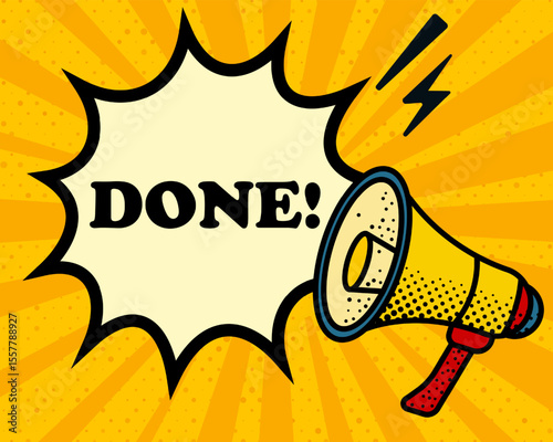 Done speech bubble. Megaphone, lightning, speech burst, sound lines, pop art style, loudspeaker, public speaking, yellow background, expression, voice, alert, broadcast