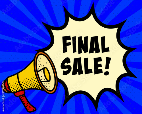 Final sale announcement speech bubble. Megaphone, speech burst, comic style, bright background, communication element, expression tool, voice projection, information sharing, pop art design.