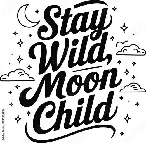 A Simple typography of Stay Wild Moon Child.