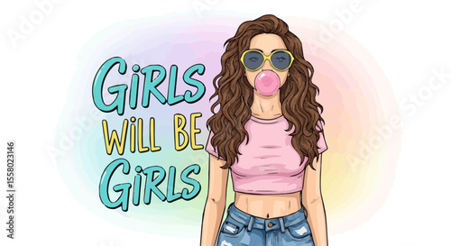 A fashionable young woman with long hair and sunglasses blowing bubble gum, next to the "Girls Will Be Girls" slogan. Vector illustration for feminist and girl power themes.