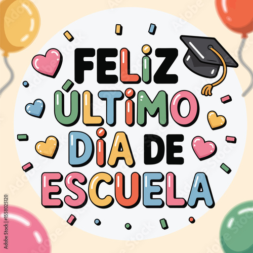 Feliz Último Día de Escuela – Colorful Spanish Last Day of School Design for Kids t shirt, trendy tee, poster, banner, Cute and Fun Typography Poster Illustration, Bright and Playful Celebration Print
