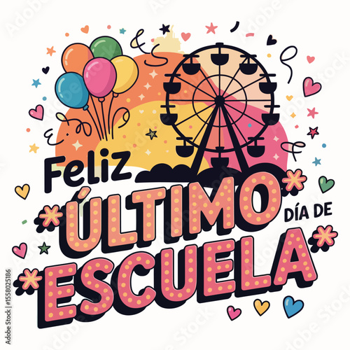Feliz Último Día de Escuela – Colorful Spanish Last Day of School Design for Kids t shirt, trendy tee, poster, banner, Cute and Fun Typography Poster Illustration, Bright and Playful Celebration Print
