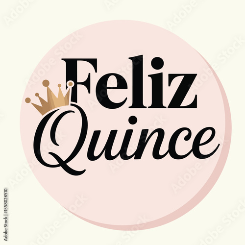 Feliz Quinceañera Spanish Graphic, Happy 15th Birthday Card vector Design for Kids t shirt, trendy tee, poster – Elegant Spanish Typography Quinceañera Greeting illustration with Crown print