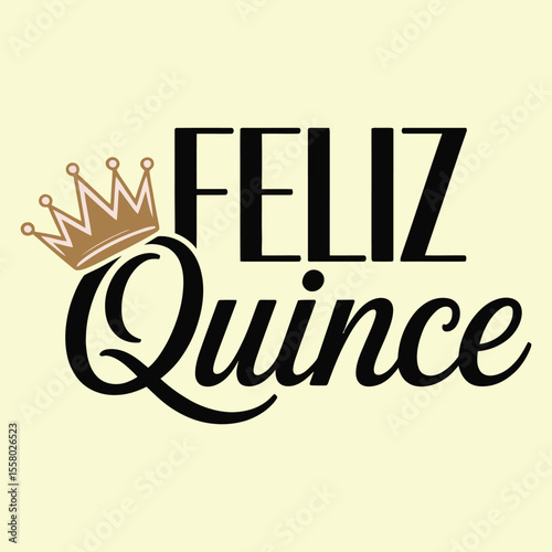 Feliz Quinceañera Spanish Graphic, Happy 15th Birthday Card vector Design for Kids t shirt, trendy tee, poster – Elegant Spanish Typography Quinceañera Greeting illustration with Crown print