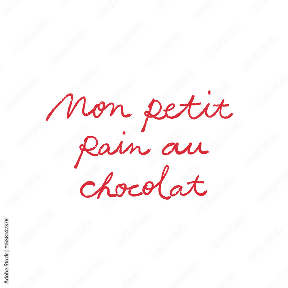 Handwritten french quote – mon petit pain au chocolat. a little french love note in red cursive