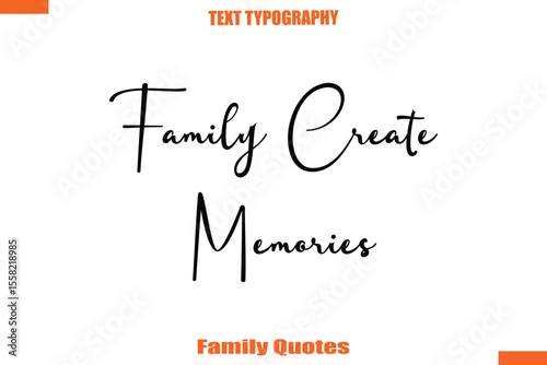 Family Creates Memories Typographic text family saying