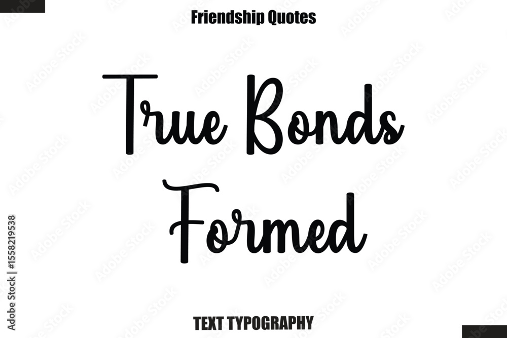 Fototapeta premium True Bonds Formed cursive friendship saying typography text,