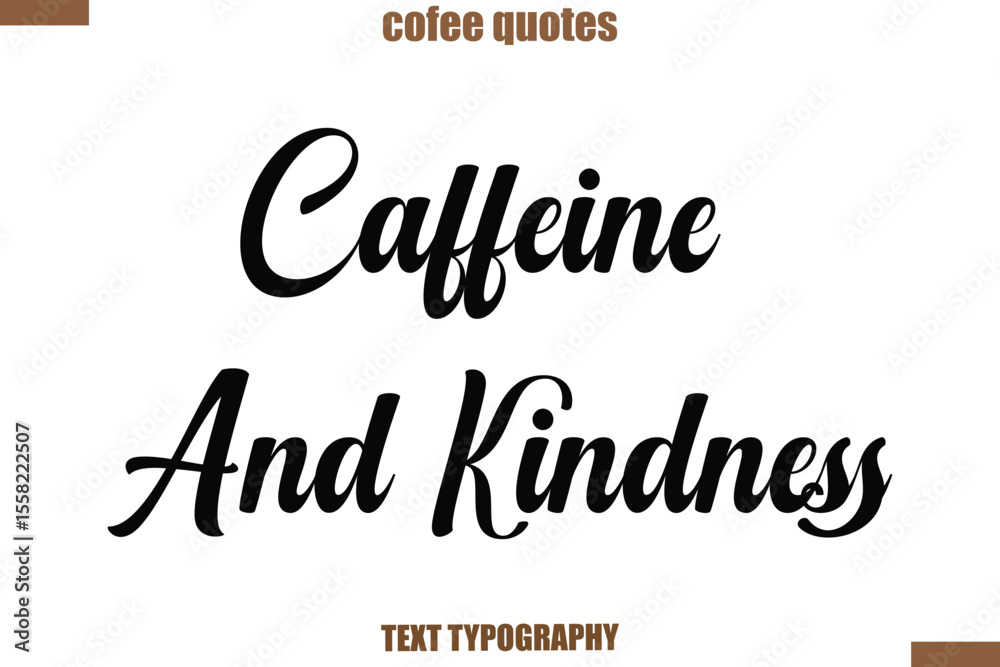 Fototapeta premium Caffeine And Kindness Coffee saying typography text