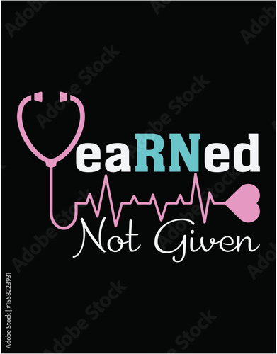 Earned Not Given RN Registered Nurse - printable editable vector art file.