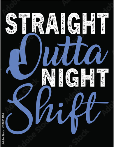 Straight OUTTA Night Shift funny Nurse RN - printable editable vector art file.