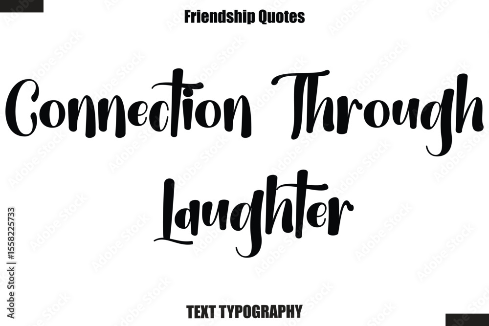Fototapeta premium Connection Through Laughter cursive friendship saying typography text,