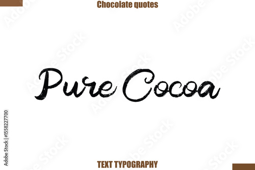  Pure Cocoa  Chocolate saying typography text