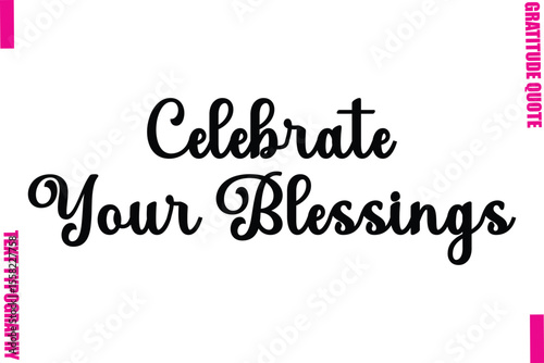 Celebrate Your Blessings Thanksgiving Slogan Typography Lettering