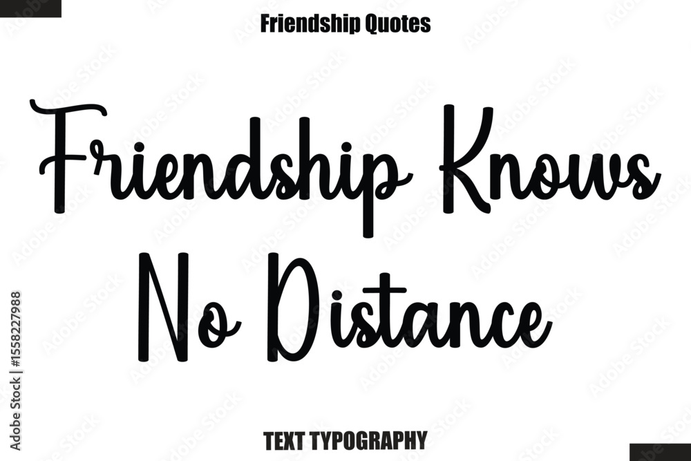 Fototapeta premium Friendship Knows No Distance cursive friendship saying typography text,