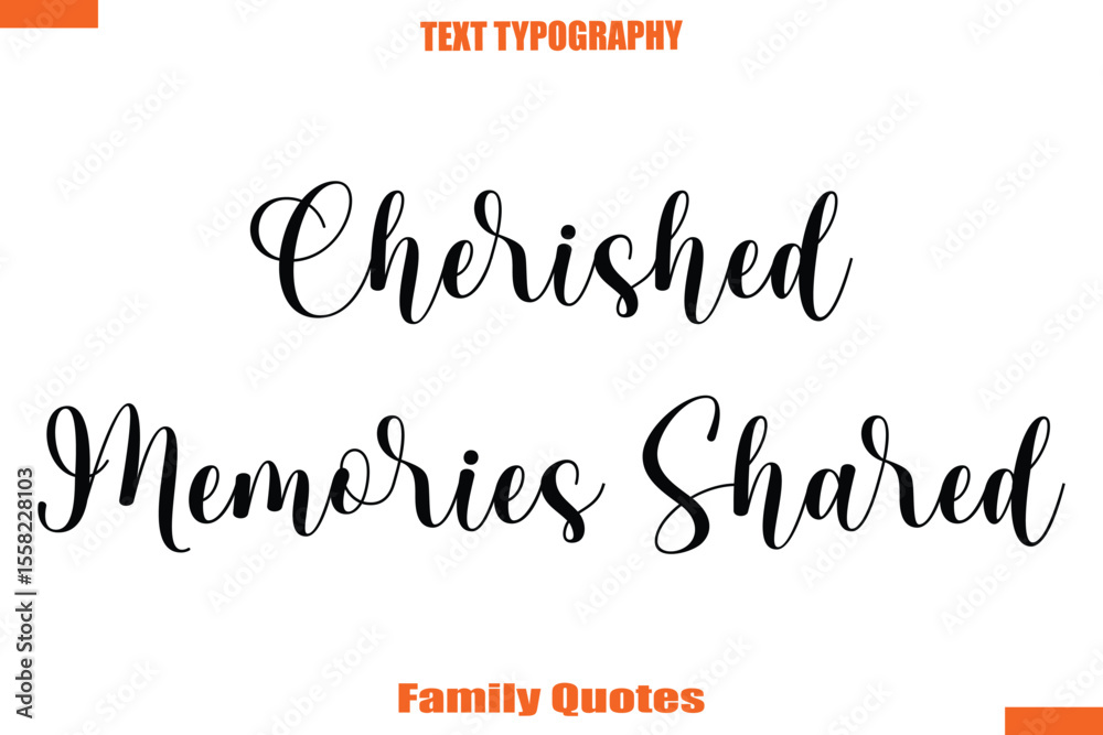 Fototapeta premium Cherished Memories Shared Typographic text family saying