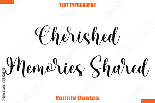 Cherished Memories Shared Typographic text family saying