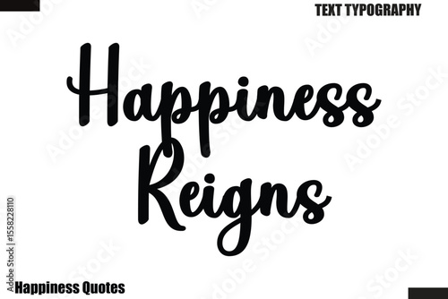 Happiness Reigns Happiness cursive typography text saying