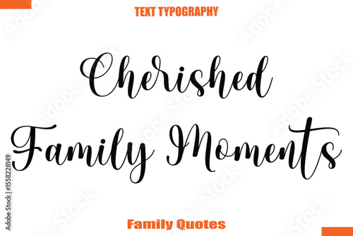 Cherished Family Moments Typographic text family saying