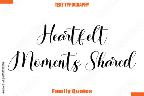 Heartfelt Moments Shared Typographic text family saying