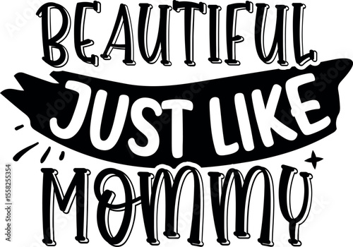 Beautiful Just Like Mommy SVG