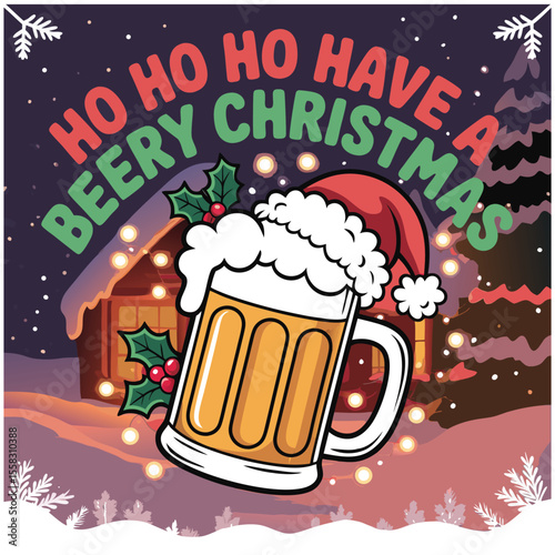 T-shirt design, Ho Ho Ho Have a Beery Christmas with Santa Hat Beer Mug.