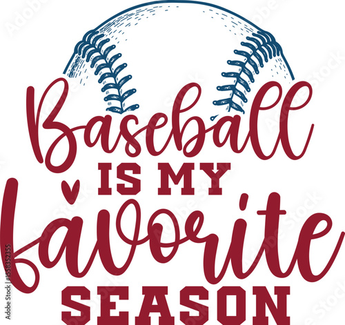 Baseball is my Favorite Season svg, Baseball Mom svg, baseball heart svg, baseball mom shirt svg, Cut File svg, eps, dxf, png, Silhouette