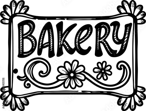 Hand drawn bakery sign with decorative floral border and bold lettering in black and white illustration