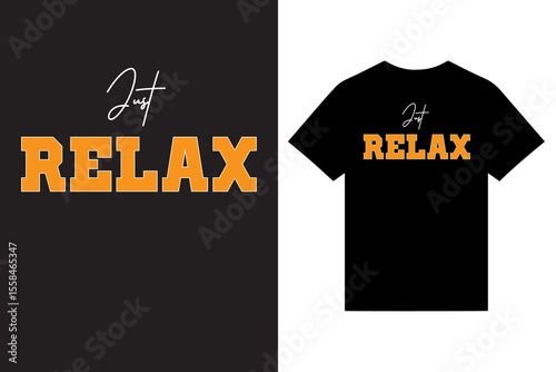 just relax typography t shirt design vector, new typography t shirt design vector, modern, unique t shirt design vector, graphic custom t shirt design vector.