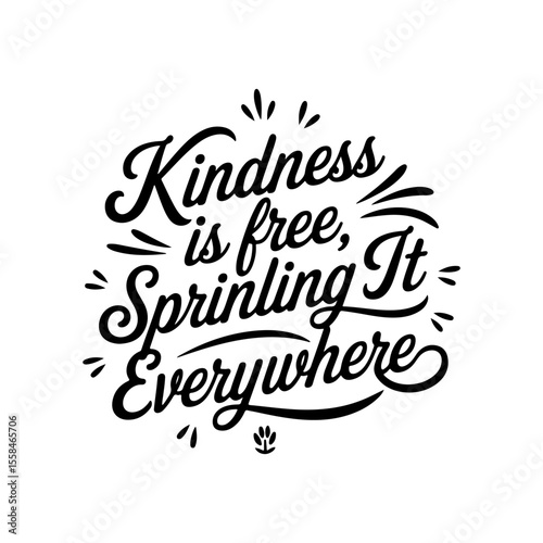 Kindness Is Free Sprinkle It Everywhere. Vector Design Isolated on White Background