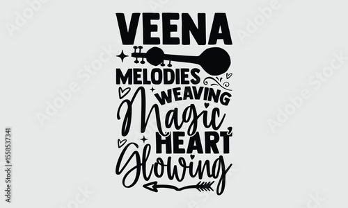Veena melodies weaving magic, heart glowing- Veena T shirt Design, Hand drawn calligraphy phrase, Typography element on white background, Vector graphic ideal for t-shirt print designs