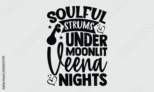 Soulful strums under moonlit veena nights- Veena T shirt Design, Handwritten lettering phrase in vector format, Isolated typography sign, Great for t-shirt print and creative fashion use