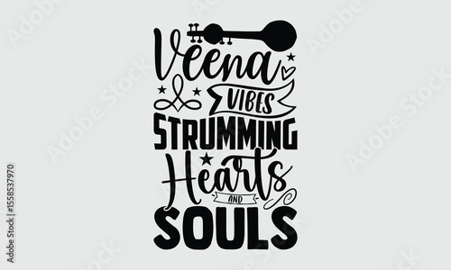 Veena vibes strumming hearts and souls- Veena T shirt Design, Hand drawn lettering phrase, Calligraphy typography vector element, Handwritten sign, Ideal for t-shirt prints and apparel