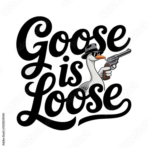 Goose wearing sunglasses and holding a revolver stands confidently with playful typography showcasing its motto and attitude in a whimsical design