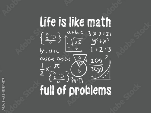 Life is like math full of problems clever life and math quote tee for nerds geeks and thinkers